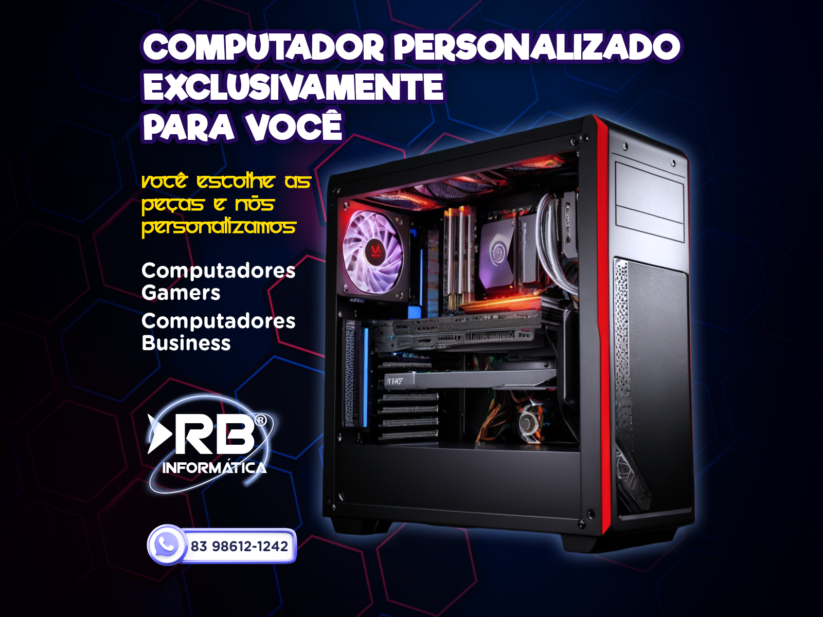 Computador personalizado exclusivamente para você. Você escolhe as peças e nós personalizamos!